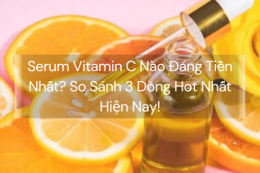 Serum Vitamin C Nào Đáng Tiền Nhất? So Sánh 3 Dòng Hot Nhất Hiện Nay!