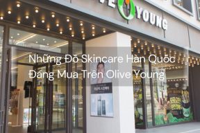 Những Đồ Skincare Hàn Quốc Đáng Mua Trên Olive Young