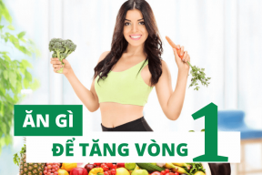 ĂN GÌ ĐỂ TĂNG VÒNG 1 NHANH NHẤT? 9 THỰC PHẨM HỖ TRỢ VÒNG 1 PHÁT TRIỂN