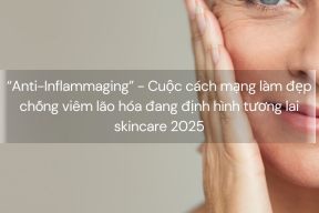 “Anti-Inflammaging” - Cuộc cách mạng làm đẹp chống viêm lão hóa đang định hình tương lai skincare 2025