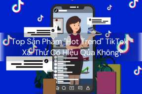 Top Sản Phẩm "Hot Trend" TikTok - Xài Thử Có Hiệu Qủa Không?