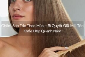 Chăm Sóc Tóc Theo Mùa – Bí Quyết Giữ Mái Tóc Khỏe Đẹp Quanh Năm