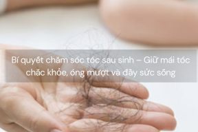 Bí quyết chăm sóc tóc sau sinh – Giữ mái tóc chắc khỏe, óng mượt và đầy sức sống