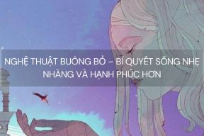 NGHỆ THUẬT BUÔNG BỎ – BÍ QUYẾT SỐNG NHẸ NHÀNG VÀ HẠNH PHÚC HƠN