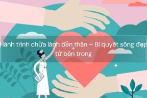Hành trình chữa lành bản thân – Bí quyết sống đẹp từ bên trong