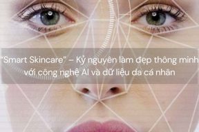 “Smart Skincare” – Kỷ nguyên làm đẹp thông minh với công nghệ AI và dữ liệu da cá nhân