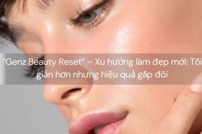“Glass Skin 3.0” – Chuẩn da trong trẻo kiểu Hàn được nâng cấp: Tối giản nhưng siêu hiệu quả