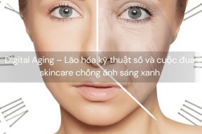 Digital Aging – Lão hóa kỹ thuật số và cuộc đua skincare chống ánh sáng xanh