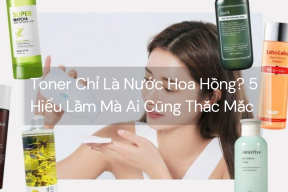 Toner Chỉ Là Nước Hoa Hồng? 5 Hiểu Lầm Mà Ai Cũng Thắc Mắc 
